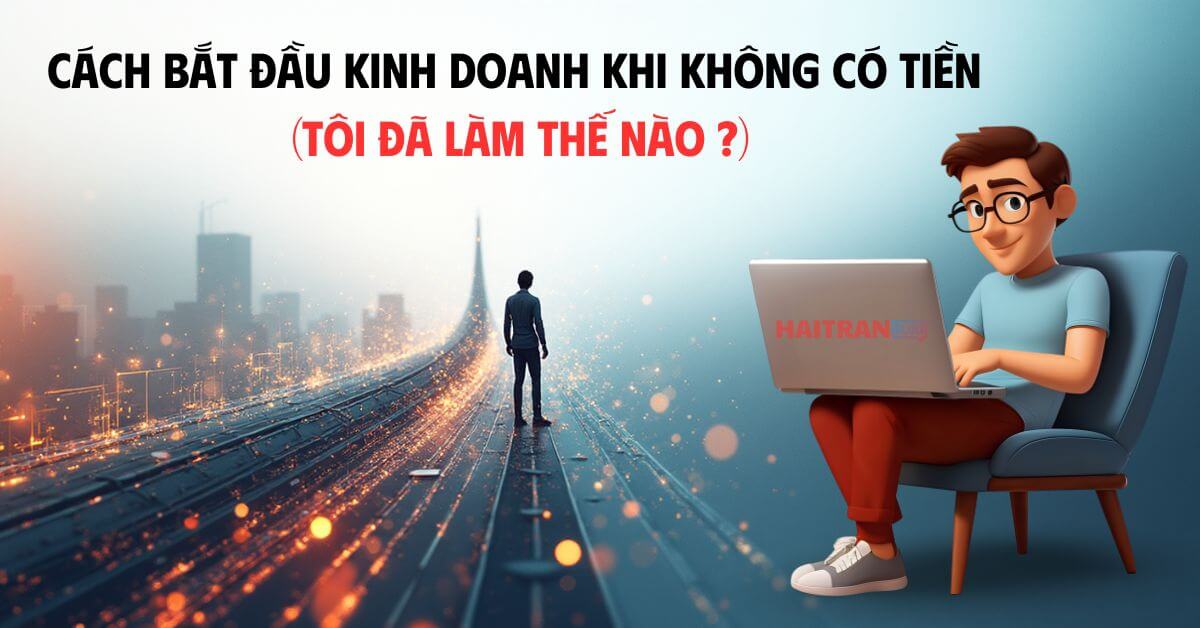 Cách Bắt Đầu Kinh Doanh Khi Không Có Tiền