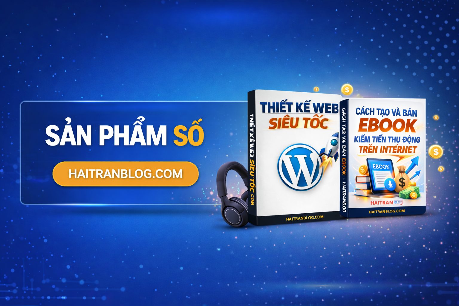 HaiTranBlog.com: Chia sẻ về cách xây dựng Blog, MMO và Digital Product (Sản Phẩm Số) ChatGPT Image 11 01 04 14 thg 3 2026